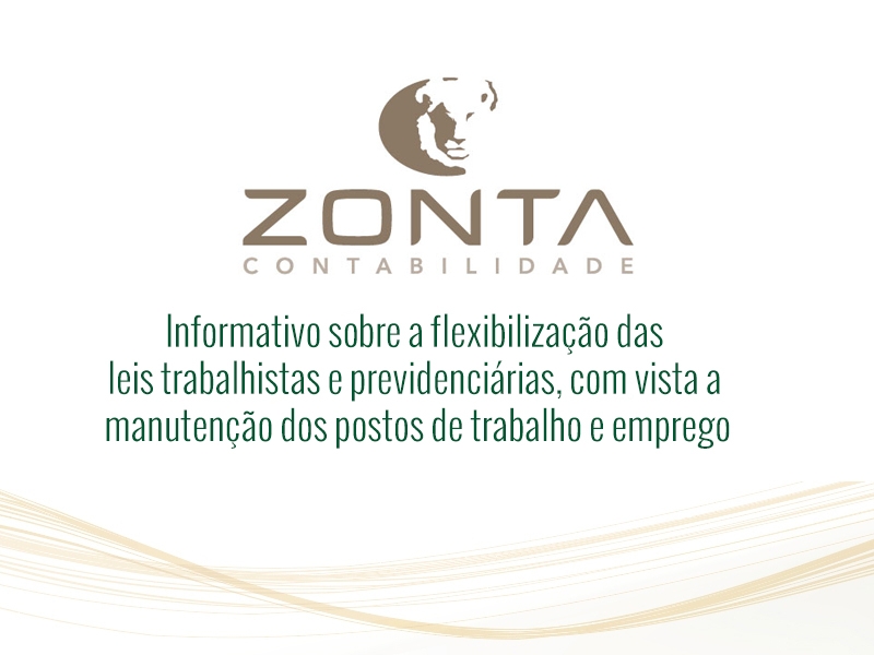 Informativo sobre a flexibilização das leis trabalhistas e previdenciárias, com vista a manutenção dos postos de trabalho e emprego